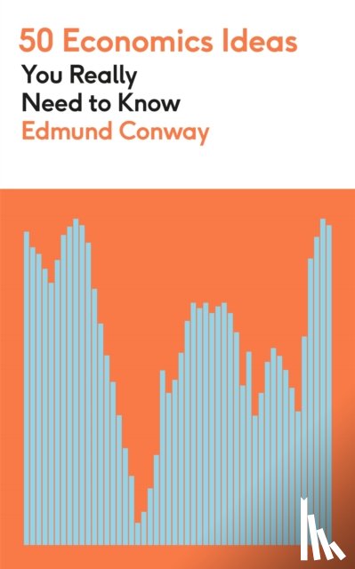 Conway, Edmund - 50 Economics Ideas You Really Need to Know