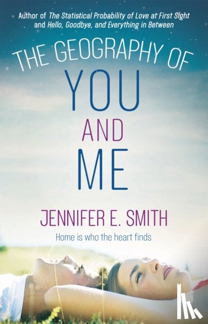 Smith, Jennifer E. - The Geography of You and Me