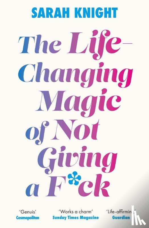 Knight, Sarah - The Life-Changing Magic of Not Giving a F**k