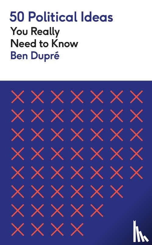 Dupre, Ben - 50 Political Ideas You Really Need to Know