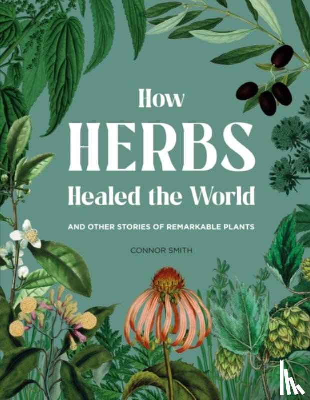 Smith, Connor - How Herbs Healed the World