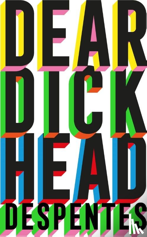 Despentes, Virginie - Dear Dickhead