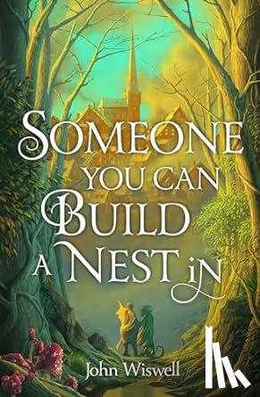 Wiswell, John - Someone You Can Build a Nest in