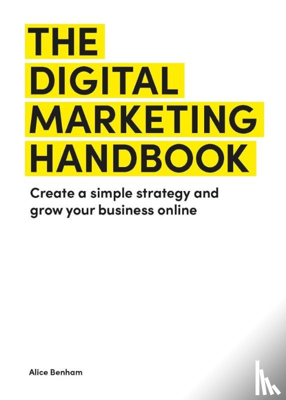 Benham, Alice - The Digital Marketing Handbook