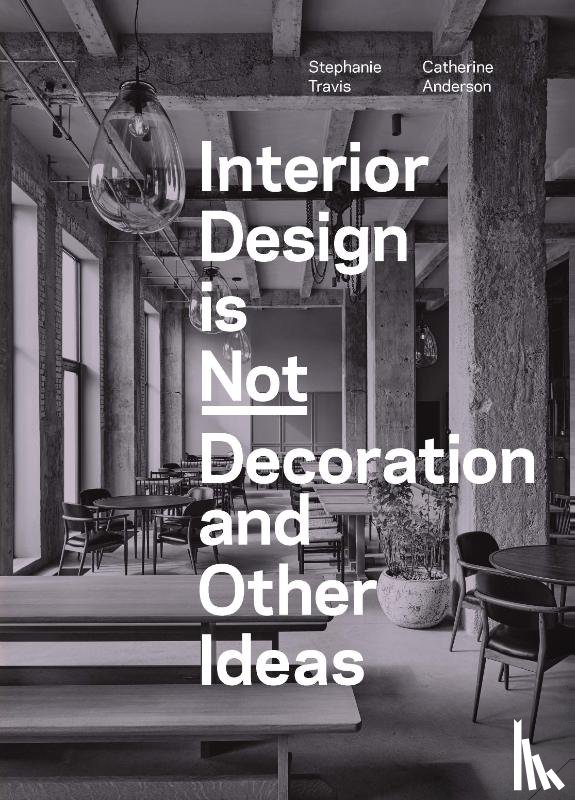 Travis, Stephanie, Anderson, Catherine - Interior Design is Not Decoration And Other Ideas