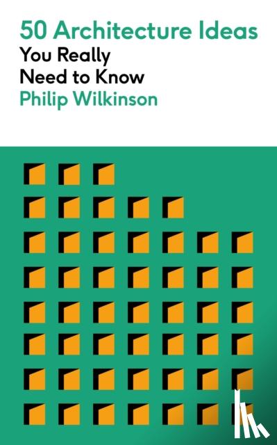 Wilkinson, Philip - 50 Architecture Ideas You Really Need to Know