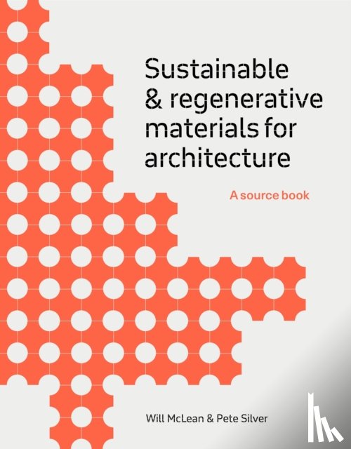 McLean, Will, Silver, Pete - Sustainable and Regenerative Materials for Architecture