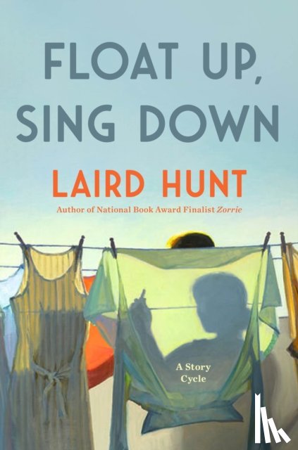 Hunt, Laird - Float Up, Sing Down