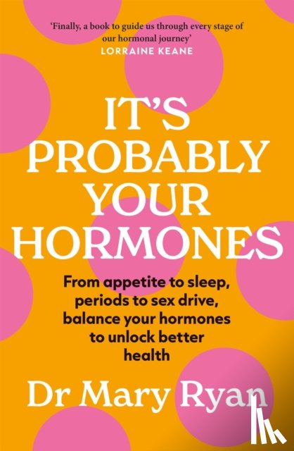 Ryan, Dr Mary - It's Probably Your Hormones