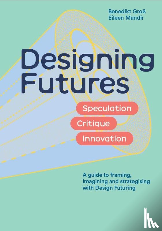 Groß, Benedikt, Mandir, Eileen - Designing Futures