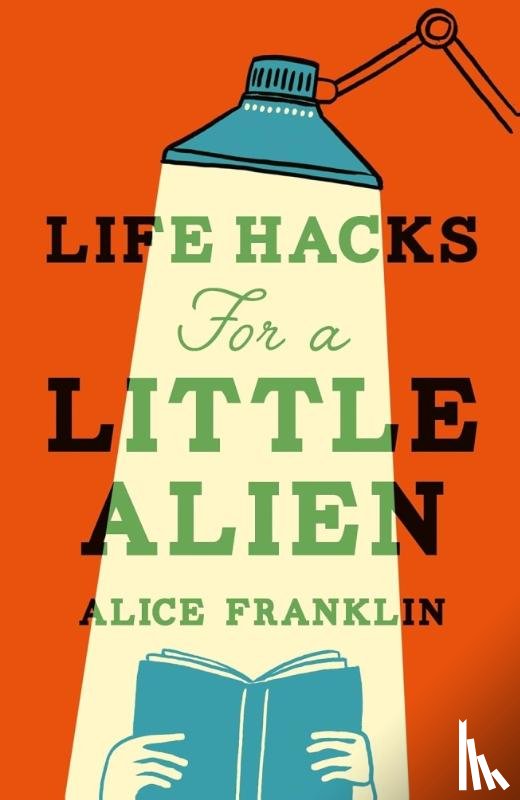 Franklin, Alice - Life Hacks For a Little Alien