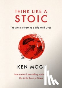 Mogi, Ken - Think Like a Stoic