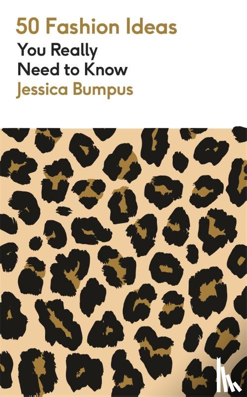 Bumpus, Jessica - 50 Fashion Ideas You Really Need to Know