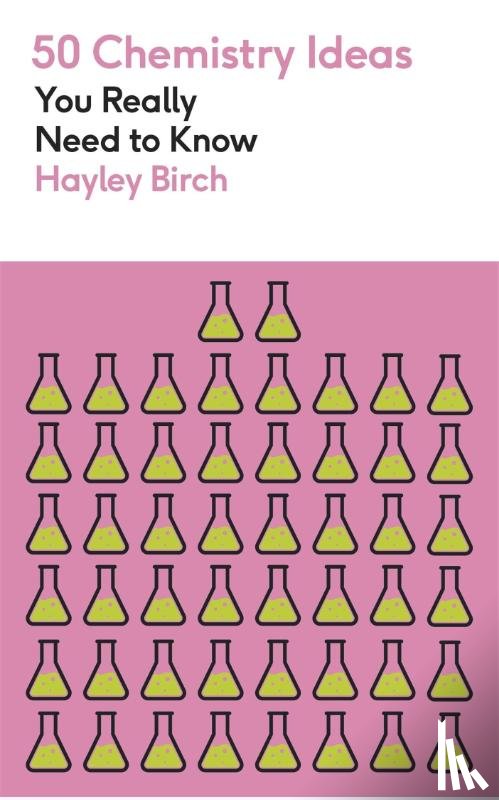 Birch, Hayley - 50 Chemistry Ideas You Really Need to Know