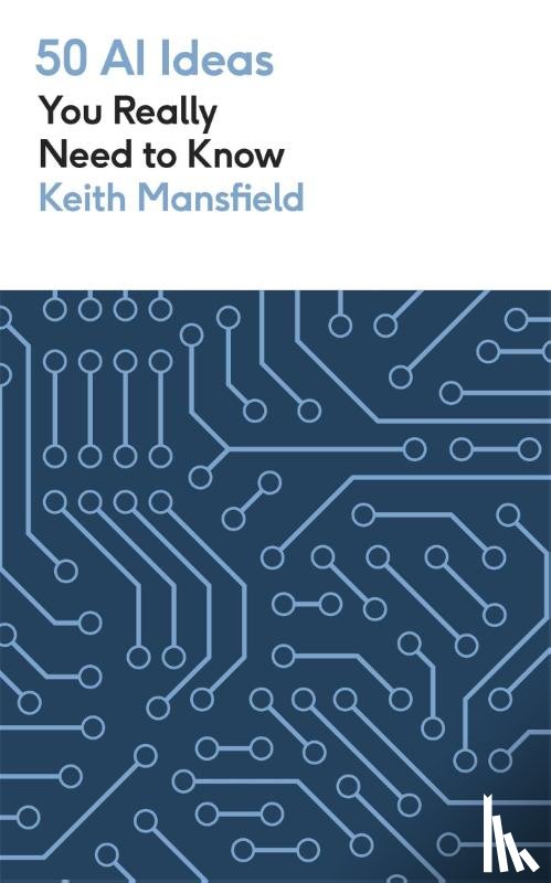 Mansfield, Keith - 50 AI Ideas You Really Need to Know