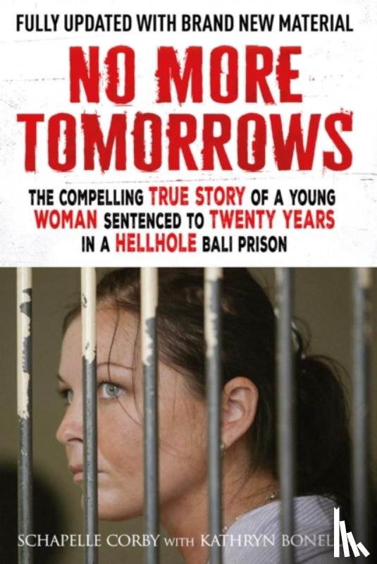 Bonella, Kathryn, Corby, Schapelle - No More Tomorrows