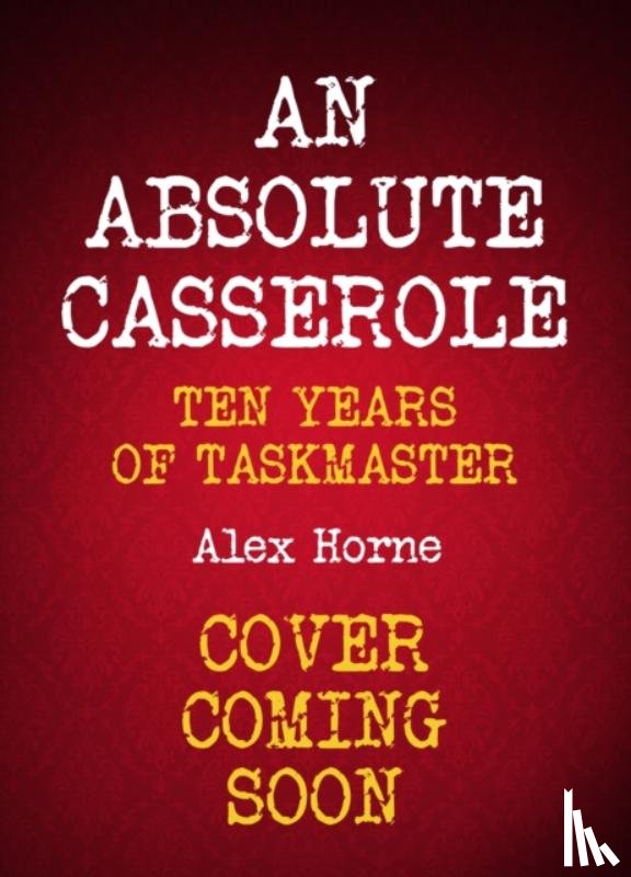 Horne, Alex - An Absolute Casserole