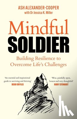 Alexander-Cooper, Ash - Mindful Soldier: Building Resilience to Overcome Life's Challenges