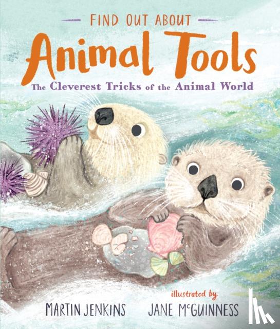 Jenkins, Martin - Find Out About ... Animal Tools