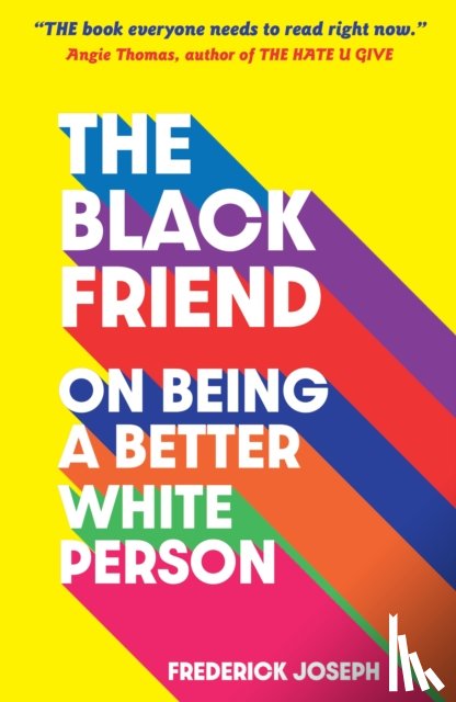 Joseph, Frederick - The Black Friend: On Being a Better White Person
