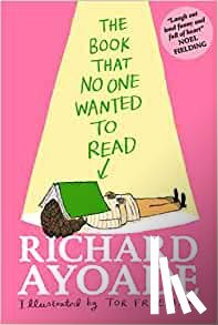 Ayoade, Richard - The Book That No One Wanted to Read