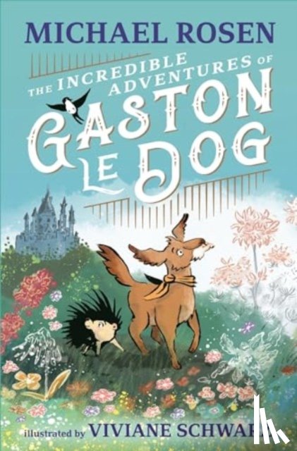 Rosen, Michael - The Incredible Adventures of Gaston le Dog