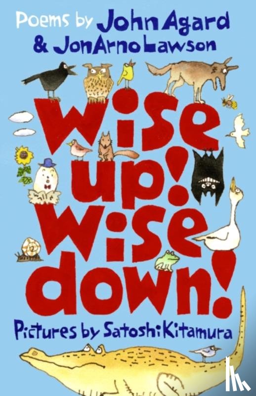 Agard, John, Lawson, JonArno - Wise Up! Wise Down!: Poems by John Agard and JonArno Lawson