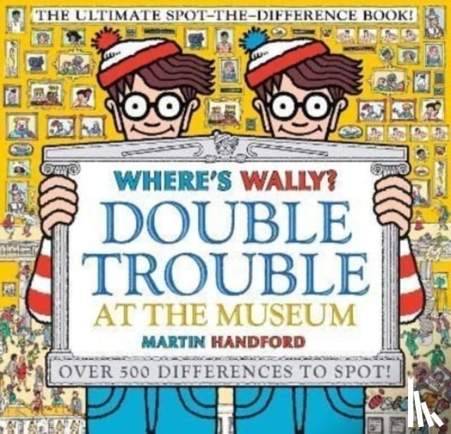 Handford, Martin - Where's Wally? Double Trouble at the Museum: The Ultimate Spot-the-Difference Book!