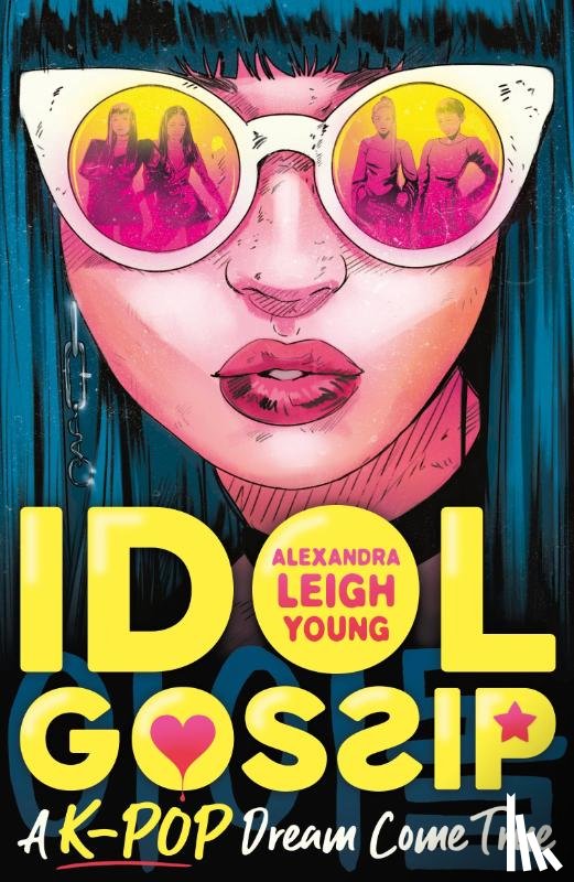 Young, Alexandra Leigh - Idol Gossip: A K-Pop dream come true