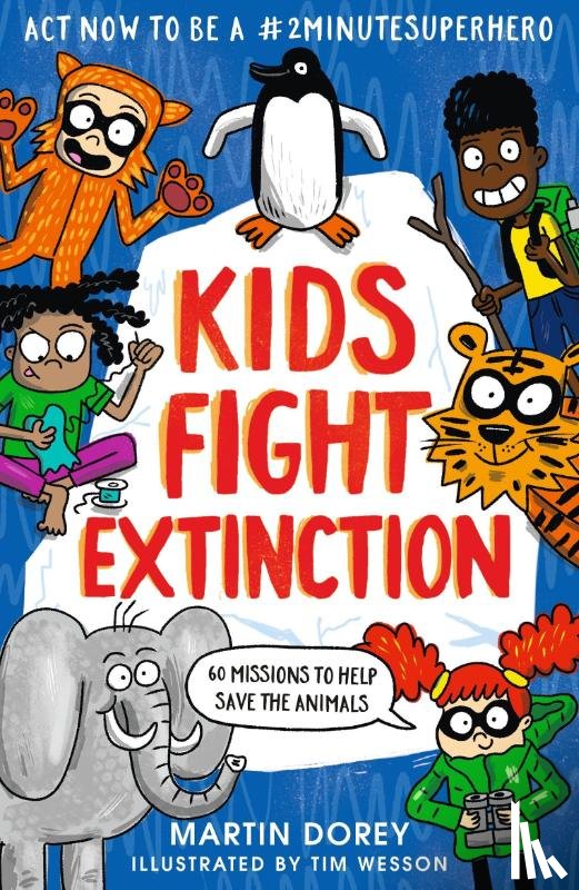 Dorey, Martin - Kids Fight Extinction: How to be a #2minutesuperhero