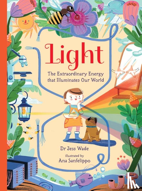Wade, Jess - Light: The Extraordinary Energy That Illuminates Our World
