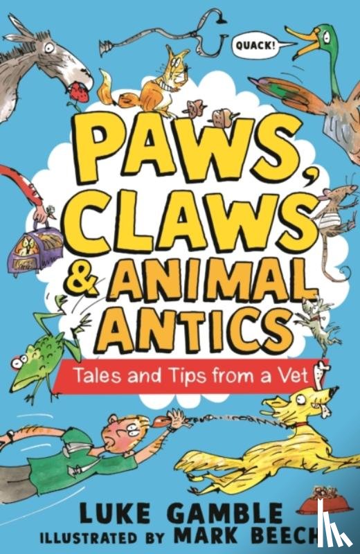 Gamble, Luke - Paws, Claws and Animal Antics: Tales and Tips from a Vet