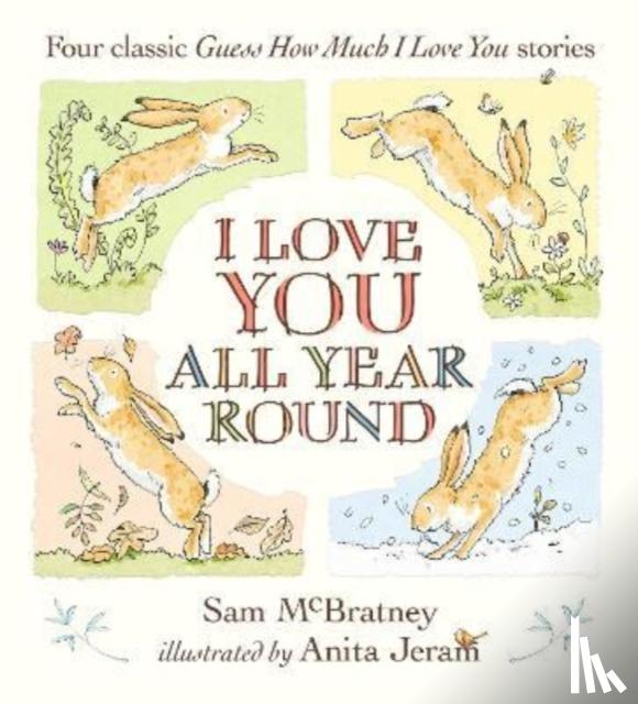 McBratney, Sam - I Love You All Year Round: Four Classic Guess How Much I Love You Stories
