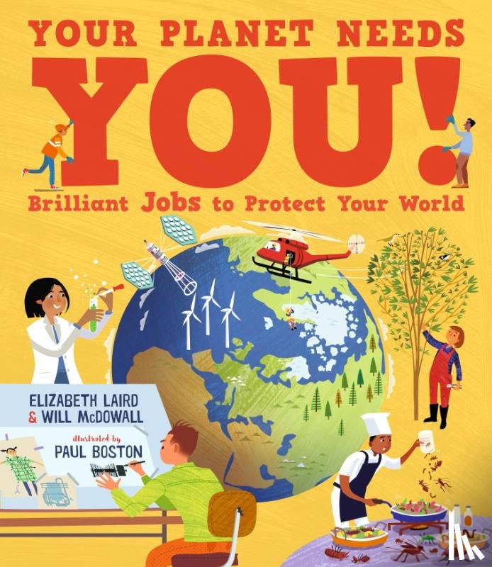 Laird, Elizabeth, McDowall, Will - Your Planet Needs You! Brilliant Jobs to Protect Your World