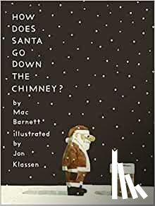 Barnett, Mac - How Does Santa Go Down the Chimney?