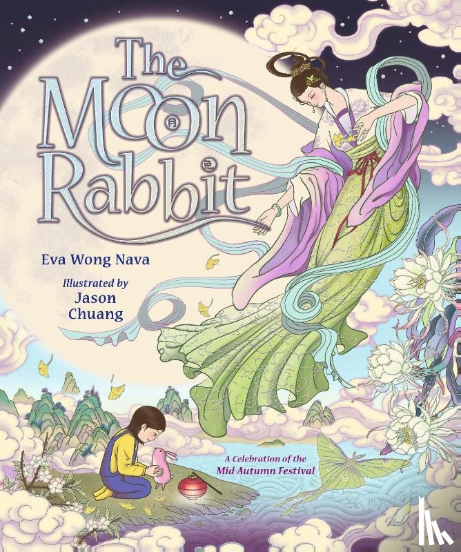 Nava, Eva Wong - The Moon Rabbit: A Celebration of the Mid-Autumn Festival