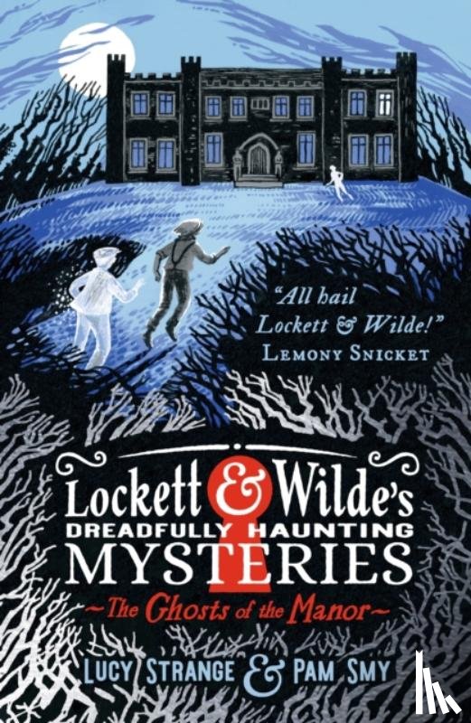 Strange, Lucy - Lockett & Wilde's Dreadfully Haunting Mysteries: The Ghosts of the Manor
