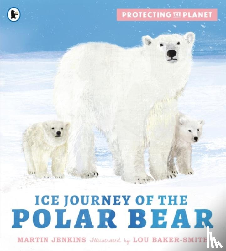 Jenkins, Martin - Protecting the Planet: Ice Journey of the Polar Bear