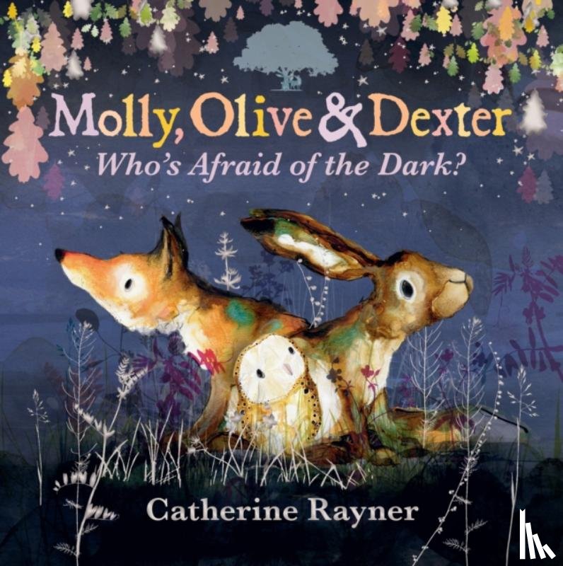 Rayner, Catherine - Molly, Olive and Dexter: Who's Afraid of the Dark?