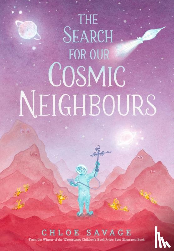 Savage, Chloe - The Search for Our Cosmic Neighbours