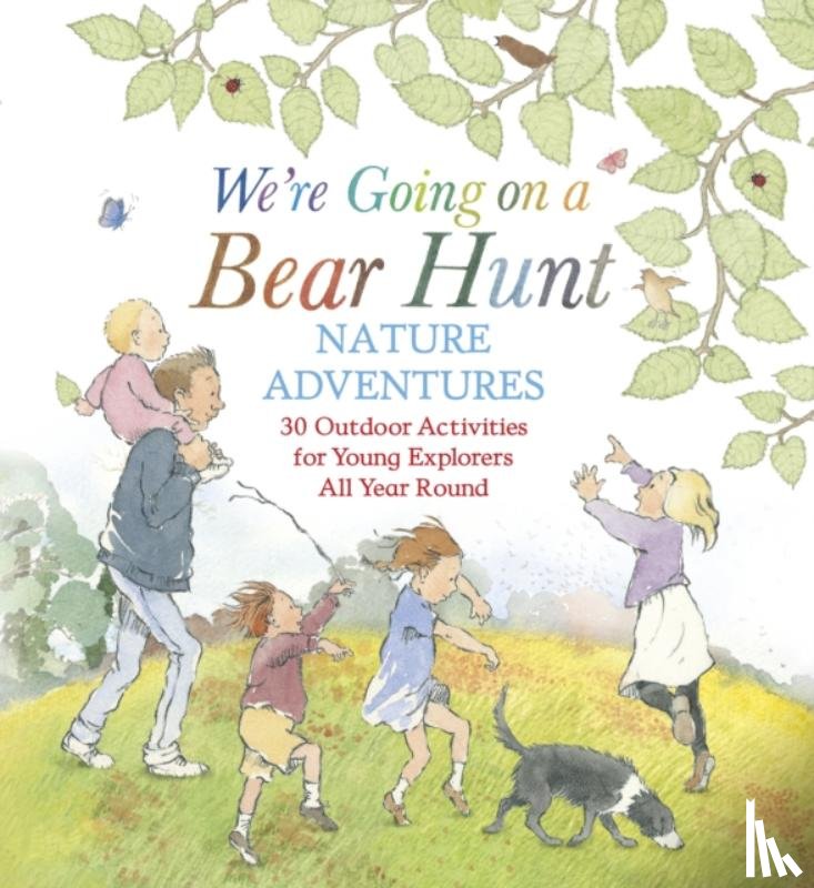 Rosen, Michael - We're Going on a Bear Hunt Nature Adventures: 30 Outdoor Activities for Young Explorers All Year Round