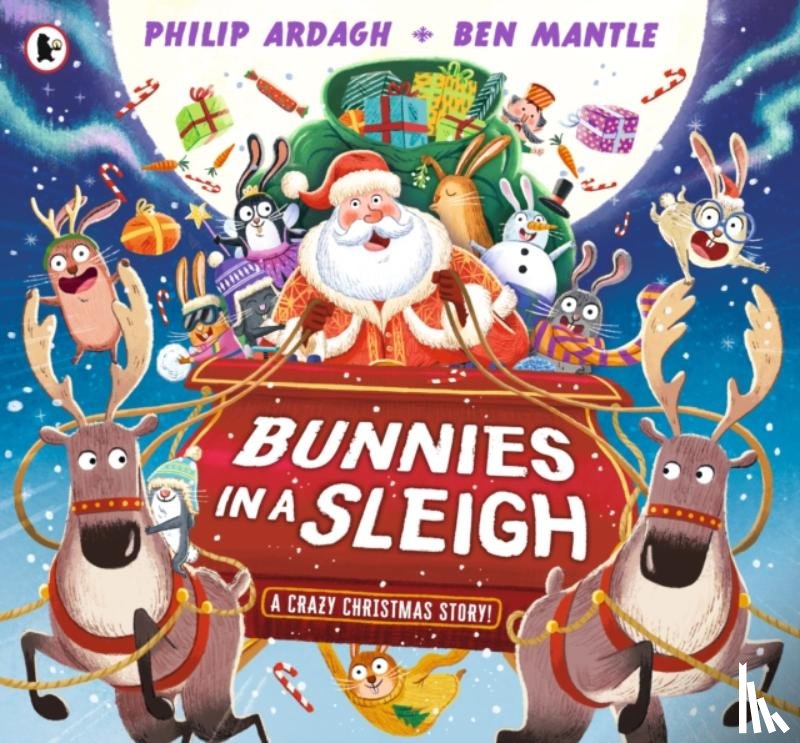 Ardagh, Philip - Bunnies in a Sleigh: A Crazy Christmas Story!