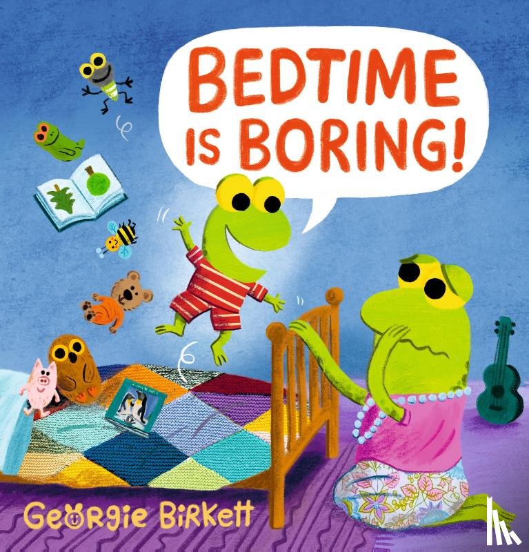 Birkett, Georgie - Bedtime Is Boring!