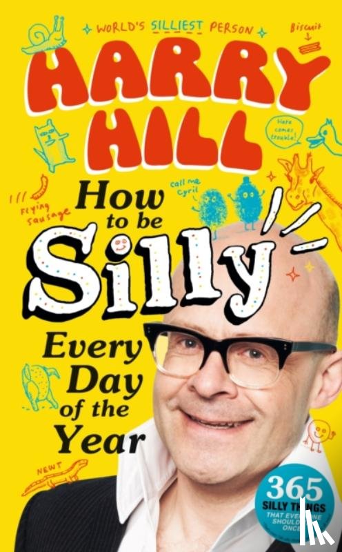 Hill, Harry - Harry Hill How To Be Silly Every Day of the Year