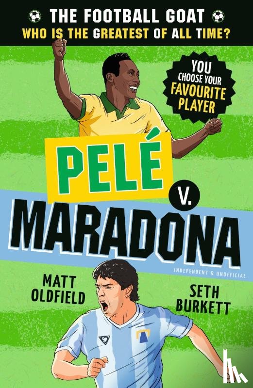 Oldfield, Matt, Burkett, Seth - The Football GOAT: Pele v. Maradona