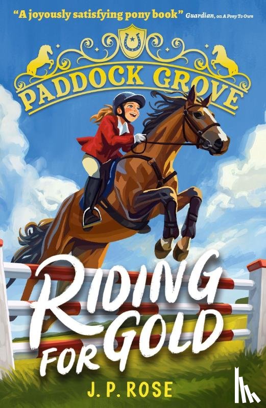 Rose, J. P. - Paddock Grove: Riding for Gold