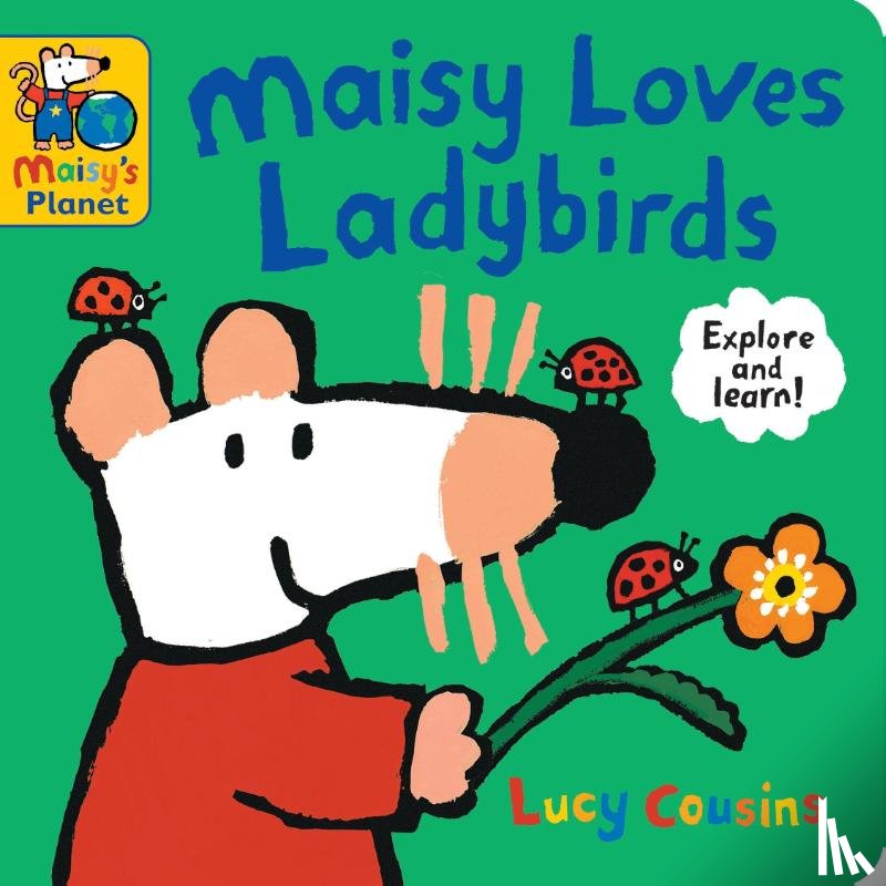 Cousins, Lucy - Maisy Loves Ladybirds: A Maisy's Planet Book