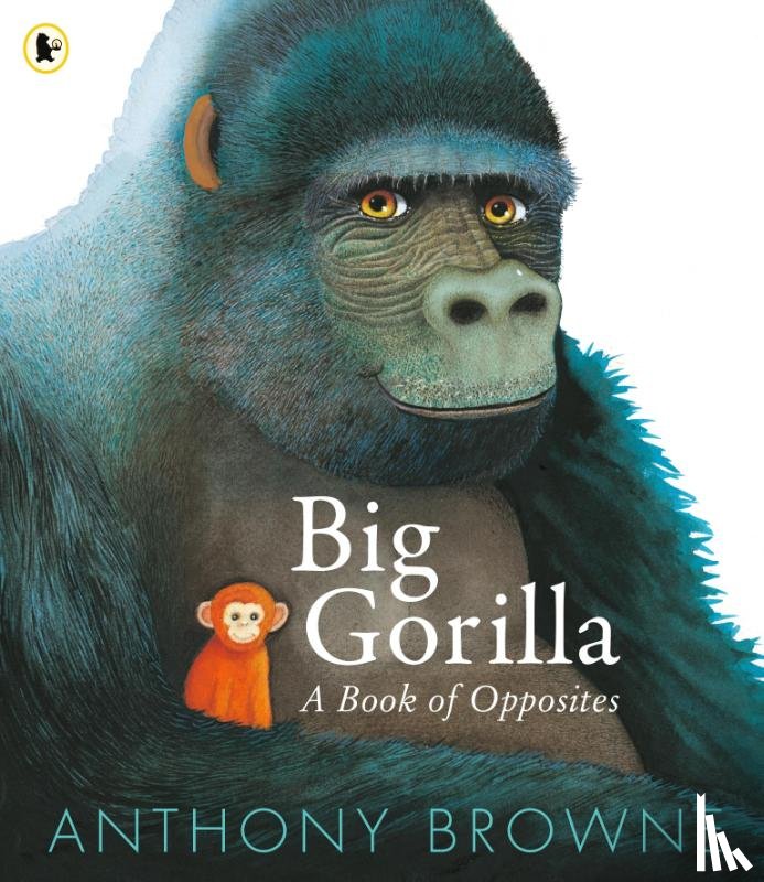 Browne, Anthony - Big Gorilla: A Book of Opposites