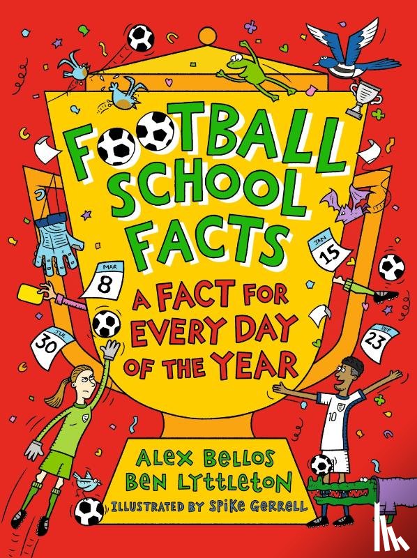 Bellos, Alex, Lyttleton, Ben - Football School Facts: A Fact for Every Day of the Year