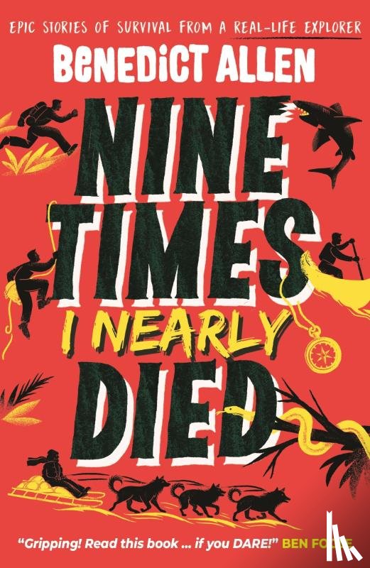 Allen, Benedict - Nine Times I Nearly Died